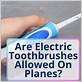 are electric toothbrushes allowed on aircraft