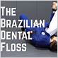brazilian dental floss jiu jitsu