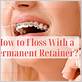 can a water flosser help a permanent retainer