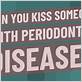 can kissing someone with gum disease