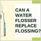 can water flosser replace floss