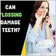 can water flossing damage teeth
