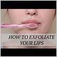 can you exfoliate lips with toothbrush