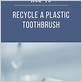 can you recycle a toothbrush