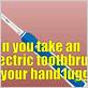 can you take electric toothbrush in hand luggage uk