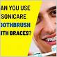 can you use a sonicare toothbrush with braces