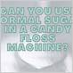 can you use normal sugar for candy floss machine