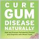 curing gum disease naturally