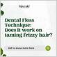 dental floss for frizzy hair