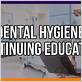 dental hygiene continuing education free