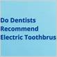 dentist recommendation electric toothbrush