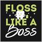 floss like a boss dental