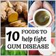 foods that help fight gum disease