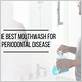 gum disease mouthwash most recommended by dentists