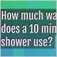 how much water does a 10 minute shower use