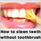 how to clean teeth without toothbrush