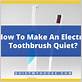 how to make a vibrating toothbrush quiet