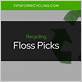 how to recycle floss picks