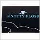 knotty dental floss