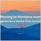 moving to montana soon gonna be a dental floss tycoon