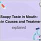 soapy taste in mouth gum disease