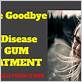 the goodbye company gum disease