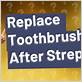throwing away toothbrush after strep