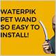 waterpik pet wand installation