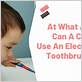 what age can my child use an electric toothbrush