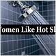 why do women like hot showers